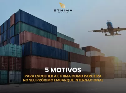 5 motivos para escolher a Ethima como parceira no seu próximo embarque internacional