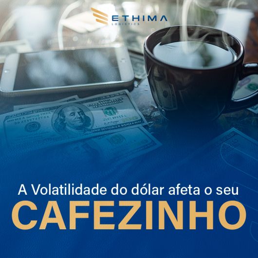 A Volatilidade do dólar afeta o seu cafezinho